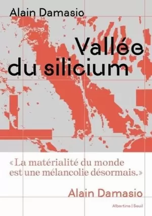 Alain Damasio - Vallée du silicium